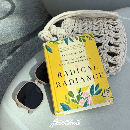 Radical Radiance : 12 Weeks of Self-Love Rituals to Manifest Abundance, Beauty, and Joy